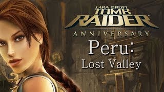 Tomb Raider Anniversary playthrough: Peru - Lost Valley (all secrets)