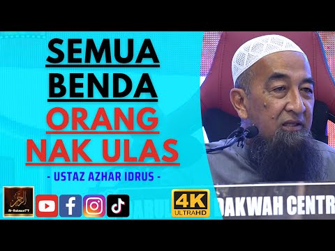Ustaz Azhar Idrus - SEMUA BENDA ORANG NAK ULAS
