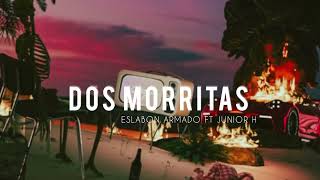 Dos morritas - Eslabon Armado & Junior H