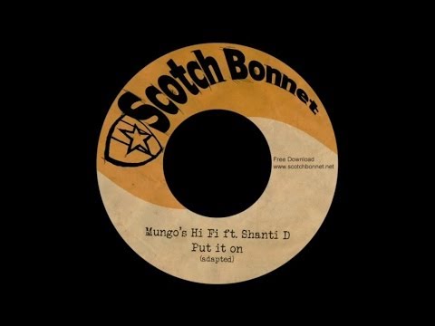 Mungo's Hi Fi - Put it on ft Shanti D