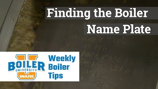 Finding the Boiler Name Plate - Weekly Boiler Tips