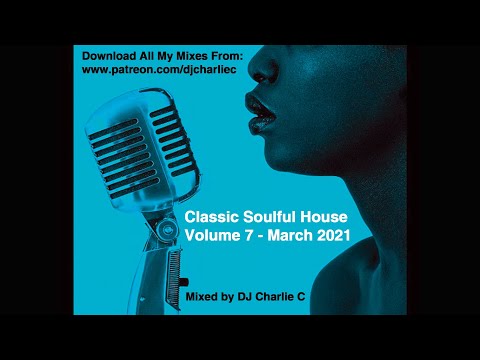 Soulful House Classics Vol 7 ! March 2021 DJ Charlie C