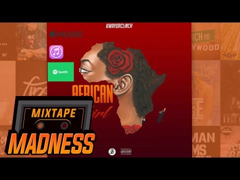 KwayOrClinch - African Girl | @MixtapeMadness