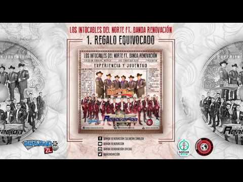 Los Intocables Del Norte Ft. Banda Renovacion - Regalo Equivocado (En Vivo 2016)