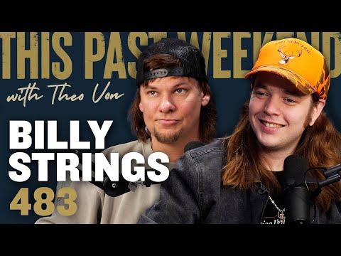 Billy Strings | This Past Weekend w/ Theo Von #483