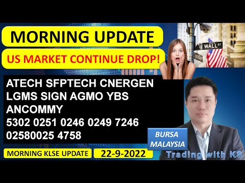 Morning KLSE BURSA Update - 22-9-2022 💥US MARKET CONTINUE DROP! ?💥 ATECH SFPTECH CNERGEN LGMS SIGN