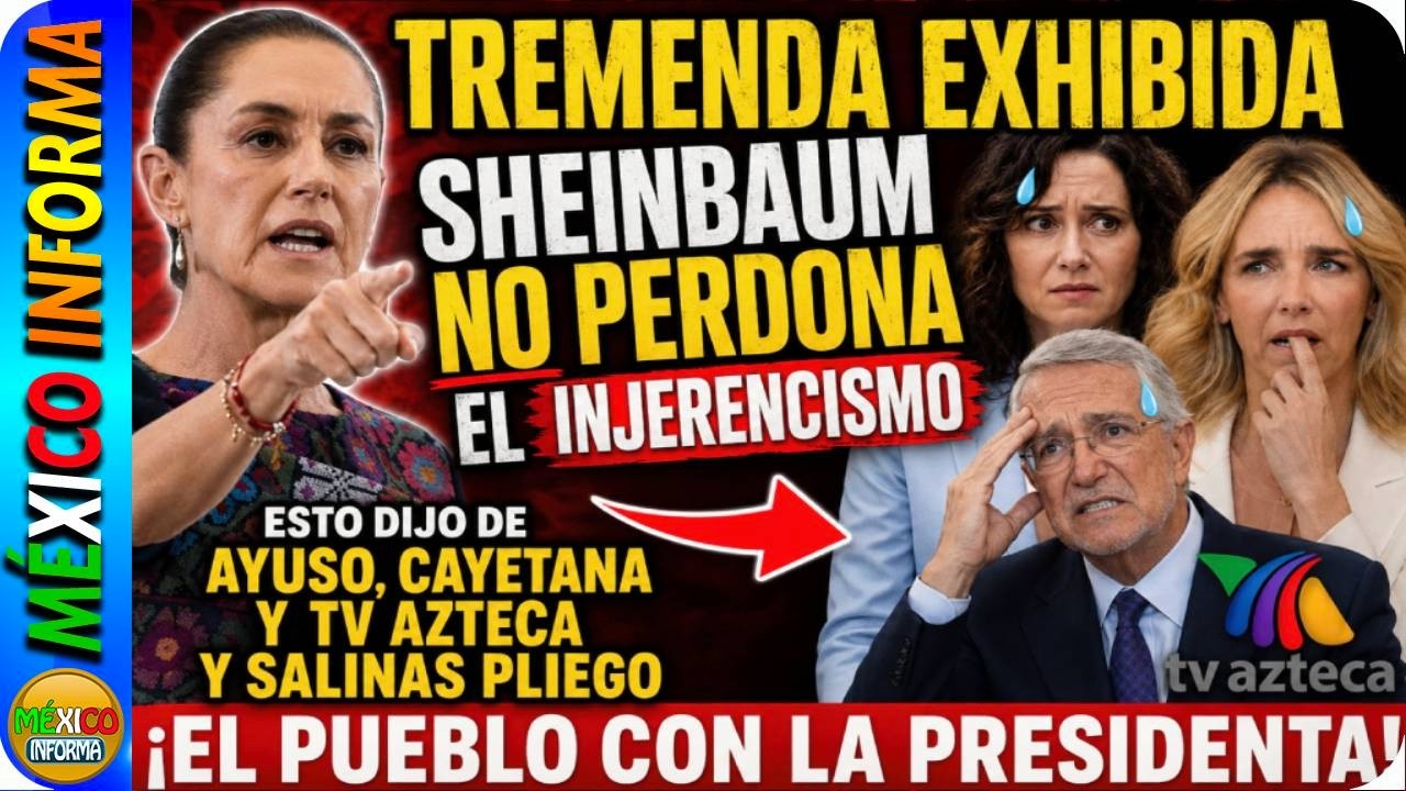 TREMENDA EXHIBIDA. SHEINBAUM NO PERDONA EL INJERENCISMO. ESTO DIJO DE AYUSO, CAYETANA Y AZTECA.