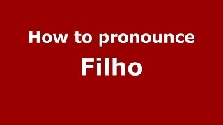 How to pronounce Filho