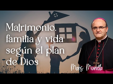 Matrimonio, Familia y Vida según el plan de Dios