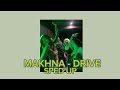 Makhna - Drive (sped up) - Sushant Singh Rajput