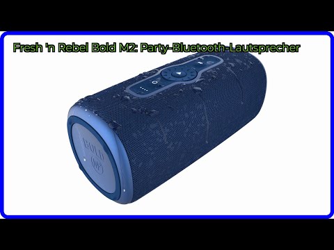 BEWERTUNG (2025): Fresh 'n Rebel Bold M2: Party-Bluetooth-Lautsprecher. WESENTLICHE Einzelheiten