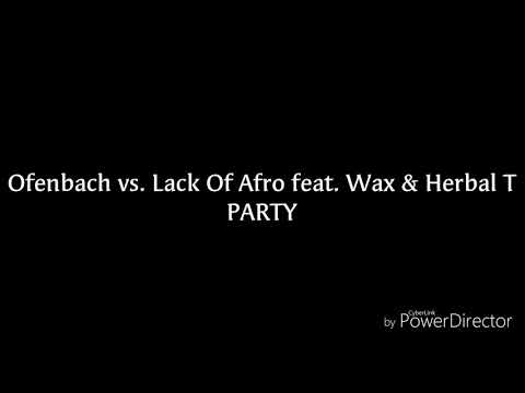 Ofenbach Vs. Lack Of Afro feat. Wax & Herbal T - PARTY (Lyrics)