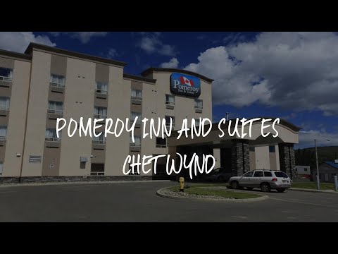 Pomeroy Inn and Suites Chetwynd Review - Chetwynd , Canada