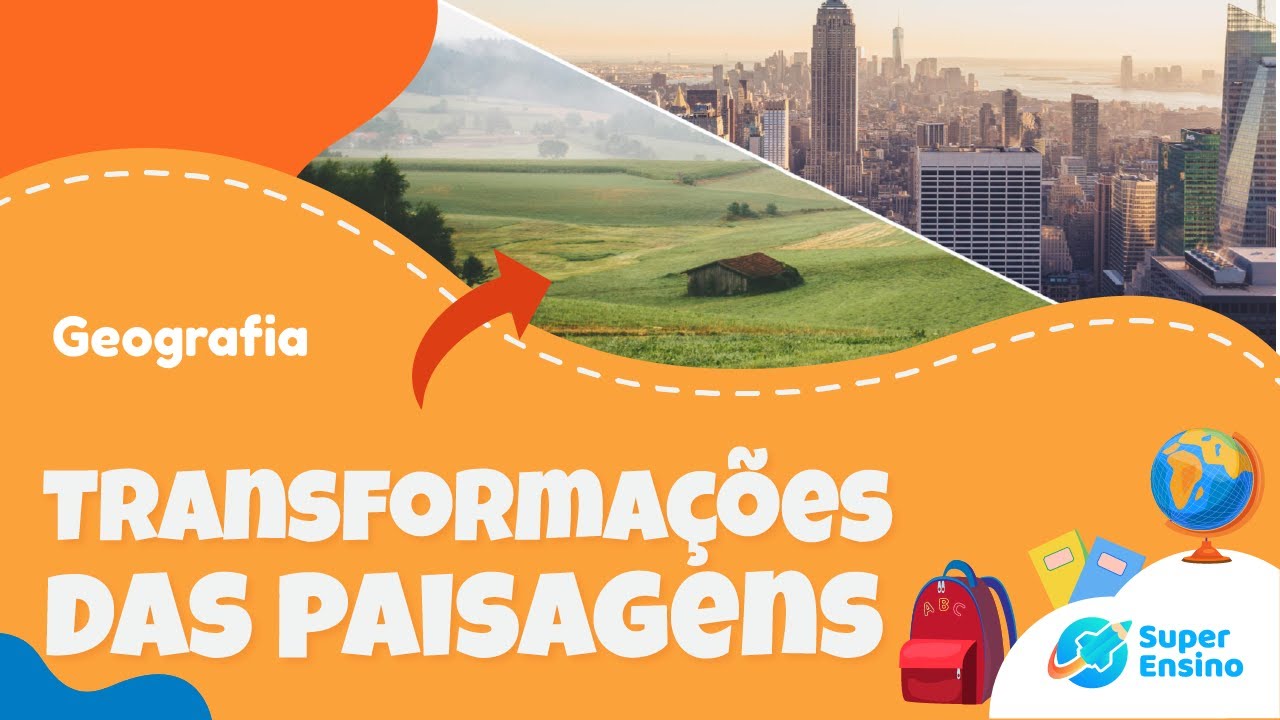 TRANSFORMAÇÕES DAS PAISAGENS | Geografia #SuperAula