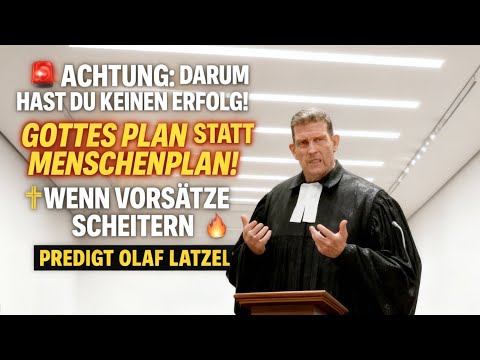 ⚠️ That's why you won't be successful 🚨 God's plan, not man's! Sermon by Olaf Latzel 🔥 #olaflatzel