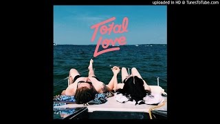Total Love - I Don&#39;t Wanna Work