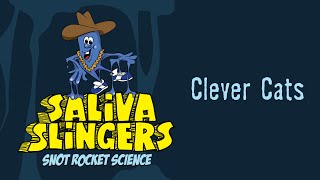 Saliva Slingers - Clever Cats