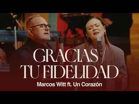 Marcos Witt | Gracias / Tu Fidelidad feat. ‪@uncorazonorg  (Video Oficial)