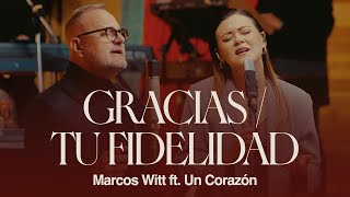 Marcos Witt | Gracias / Tu Fidelidad feat. ‪@uncorazonorg  (Video Oficial)