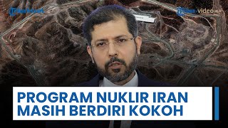Iran Tegaskan Program Nuklir Tetap Utuh meski Tiga Fasilitas Rusak buntut Serangan AS-Israel