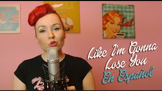 Like I'm Gonna Lose You Meghan Trainor ft. John Legend - Cover Español