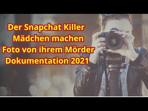 Der Snapchat Killer - Mädchen machen Foto von ihrem Mörder | Dokumentation 2021