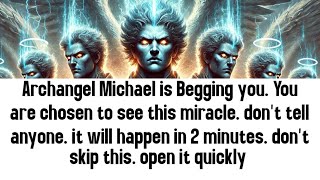 💸 Archangel Michael is Begging you. You are chosen to see this miracle. don't tell anyone. it will..
