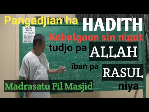 Pangadjian ha HADITH ( Kahalgaan sin niyat tudjo pa ALLAH iban pa RASUL niya SAW ) - Ust.Mershid