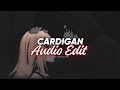 Cardigan - Taylor Swift  [edit audio]