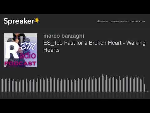 ES_Too Fast for a Broken Heart - Walking Hearts