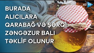 Alıcılara Qarabağ və Şərqi Zəngəzur balı təklif olunur - Bakıda yarmarka