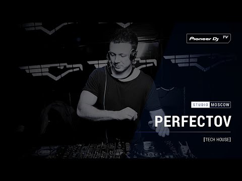PERFECTOV [ tech house ] @ Pioneer DJ TV | Moscow