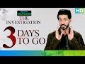 The Investigation - 03 Days To Go | Eros Now Quickie