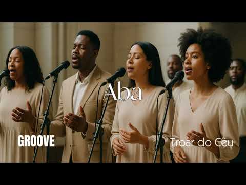 Aba – Versão Groove Worship | Troar do Céu | Louvor Soul (Ton Carfi & Kemuel)
