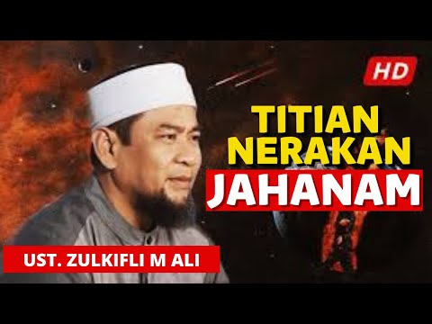 TITIAN NERAKA JAHANAM❗❗ - USTAD ZULKIFLI M ALI LC.MA