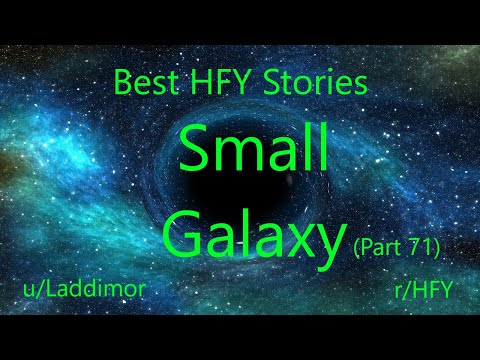 Best HFY Reddit Stories: Small Galaxy - Part 71 (r/HFY)