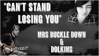 [COLLABORATION #1] Can't stand losing you - Mrs Buckle Down & Dolkins (The Police cover)