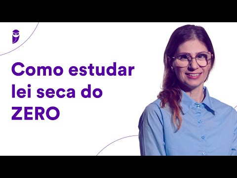 Como estudar Lei Seca do ZERO