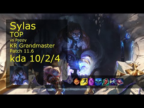 Sylas Top vs Poppy - KR Grandmaster 10/2/4 Patch 11.6 Gameplay // [롤] 사일러스 vs 뽀삐 탑