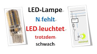 LED Lampen / Teil 2 / N fehlt / Lampe leuchtet leicht  / Duspol schaltet Lampe / Nur für Fachkräfte