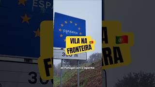 Vida em uma Vila na Fronteira Portugal - Espanha 🇵🇹🇪🇸 #portugal #españa #europa