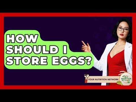 How Should I Store Eggs? - Your Nutrition Network