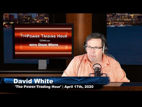 April 17th, Power Trading Hour with David White on TFNN - 2020