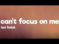 Lux Holm - Can't Focus On Me (Lyrics)