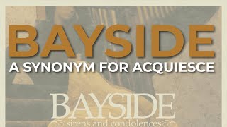 Bayside - A Synonym For Acquiesce (Official Audio)