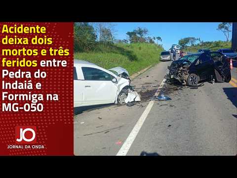ACIDENTE DEIXA DOIS MORTOS E TRÊS FERIDOS ENTRE PEDRA DO INDAIÁ E FORMIGA NA MG-050