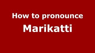 How to pronounce Marikatti
