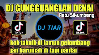 Download lagu DJ MINANG GUNGGUANGLAH DENAI REMIX RATU SIKUMBANG VIRAL TIKTOK mp3 Download lagu DJ MINANG GUNGGUANGLAH DENAI REMIX RATU SIKUMBANG VIRAL TIKTOK mp3