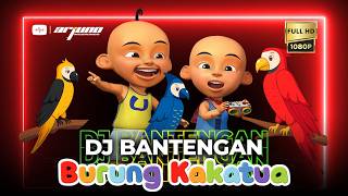 Download lagu Burung Kakatua Upin & Ipin -  DJ BANTENGAN ‼️ Remixer @arjunomusikindo mp3