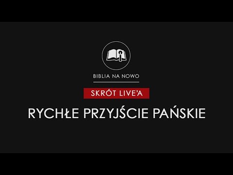 Rychłe przyjście Pańskie - skrót live'a